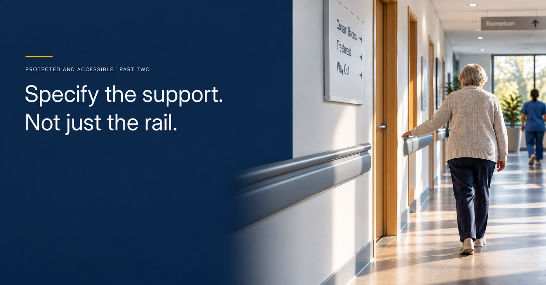 Support Handrails for Healthcare Corridors | SVL An older woman walks along a healthcare corridor using a wall-mounted handrail for support. Text reads: “Specify the support. Not just the rail.”